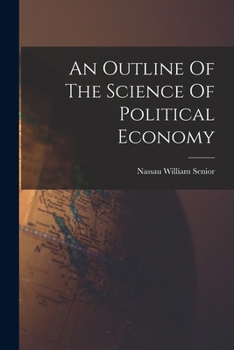 Paperback An Outline Of The Science Of Political Economy Book