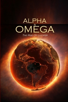 Paperback Alpha and Omega: The Rise of Lucifer Book