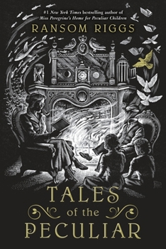 Tales of the Peculiar - Book #0.5 of the Miss Peregrine's Peculiar Children
