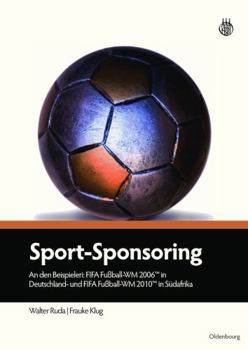 Hardcover Sport-Sponsoring: An Den Beispielen: Fifa Fußball-Wm 2006tm in Deutschland Und Fifa Fußball-Wm 2010tm in Südafrika [German] Book