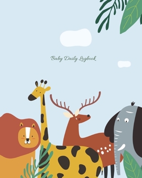 Baby Daily Logbook: Track Eating, Sleeping, Diaper Changes, Activities, Health Status/ Symptoms, and Mood, Makes a Great Gift for new Parents and ... Grandparents, Cute Animals Jungle Cover