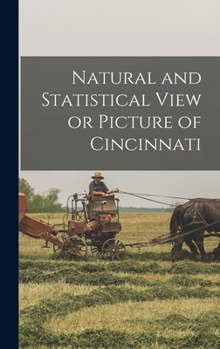 Hardcover Natural and Statistical View or Picture of Cincinnati Book