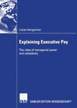 Paperback Explaining Executive Pay: The Roles of Managerial Power and Complexity Book