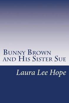 Bunny Brown and His Sister Sue - Book #1 of the Bunny Brown and His Sister Sue