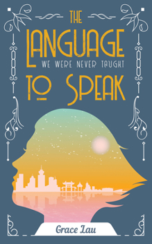Paperback The Language We Were Never Taught to Speak: Volume 21 Book