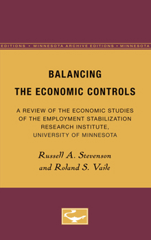 Paperback Balancing the Economic Controls: A Review of the Economic Studies of the Employment Stabilization Research Institute, University of Minnesota Book