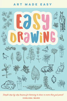 Paperback Easy Drawing: Simple Step-By-Step Lessons for Learning to Draw in More Than Just Pencil Book