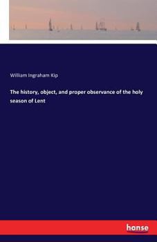 Paperback The history, object, and proper observance of the holy season of Lent Book