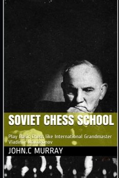 Paperback Soviet Chess School: Play Basic Chess like International Grandmaster Vladimir Makogonov Book