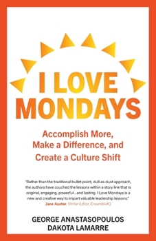 Paperback I Love Mondays: Accomplish More, Make a Difference, and Create a Culture Shift Book