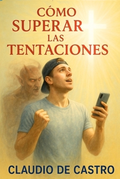 Paperback Cómo Superar las TENTACIONES - nuevo formato: Puedes vencerlas. No te dejes. No cedas. No caigas [Spanish] Book
