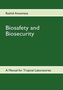 Paperback Biosafety and Biosecurity: A Manual For Tropical Laboratories Book