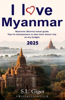 Paperback I love Myanmar: Budget Myanmar Travel Guide. Tips for Backpackers. Don't get lonely or lost! Book