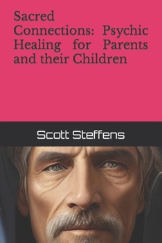 Paperback Sacred Connections: Psychic Healing for Parents and their Children Book