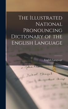 Hardcover The Illustrated National Pronouncing Dictionary of the English Language Book