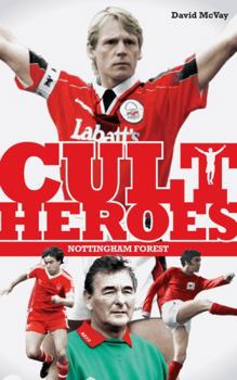 Paperback Nottingham Forest Cult Heroes: Forest's Greatest Icons Book