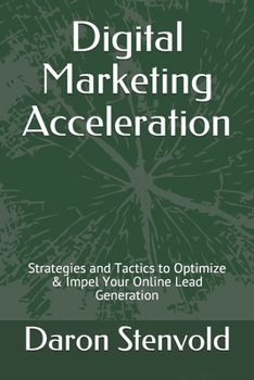 Paperback Digital Marketing Acceleration: Strategies and Tactics to Optimize & Impel Your Online Lead Generation Book