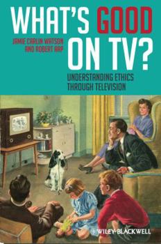 Paperback What's Good on Tv?: Understanding Ethics Through Television Book
