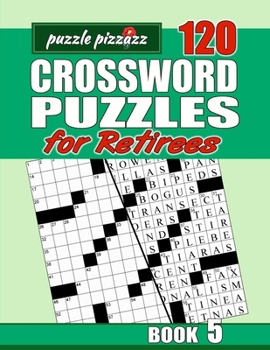 Paperback Puzzle Pizzazz 120 Crossword Puzzles for Retirees Book 5: Smart Relaxation to Challenge Your Brain and Exercise Your Mind Book