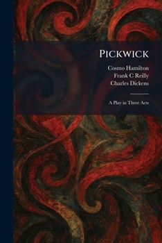 Paperback Pickwick: A Play in Three Acts Book