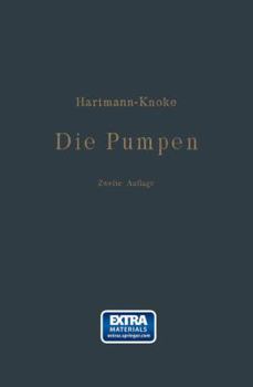 Paperback Die Pumpen: Berechnung Und Ausführung Der Für Die Förderung Von Flüssigkeiten Gebräuchlichen Maschinen [German] Book