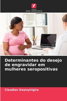 Determinantes do desejo de engravidar em mulheres seropositivas