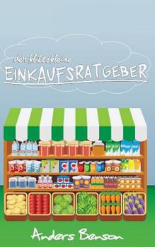 Der klitzekleine Einkaufsratgeber: g�nstig & gesund: kaufen zum Abnehmen, sparen, f�r die Gesundheit