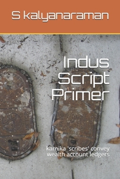 Paperback Indus Script Primer: kar&#7751;ika 'scribes' convey wealth account ledgers Book