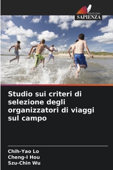 Studio sui criteri di selezione degli organizzatori di viaggi sul campo (Italian Edition)