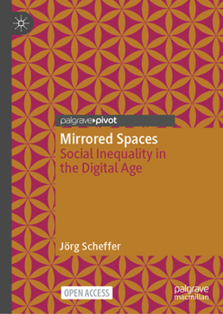Hardcover Mirrored Spaces: Social Inequality in the Digital Age Book