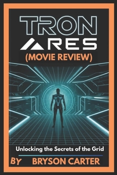Tron: Ares (Movie Review): Unlocking the Secrets of the Grid
