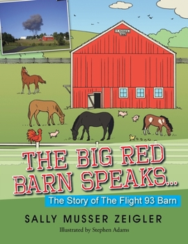 Paperback The Big Red Barn Speaks...: The Story of the Flight 93 Barn Book