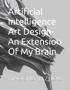 Paperback Artificial Intelligence Art Design-An Extension Of My Brain Book
