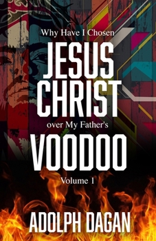 Paperback Why I Have Chosen Jesus over My Father's Voodoo Book