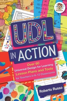 Paperback UDL in Action: Over 60 Universal Design for Learning Lesson Plans and Tools for Teachers in K-12 Classrooms Book