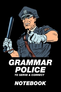 Paperback Grammar Police To Serve & Correct Notebook: Composition Book 150 pages 6 x 9 in. - Wide Ruled - Writing Notebook - Lined Paper - Soft Cover - For Teac Book