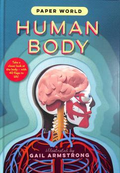 Hardcover Paper World: Human Body: A fact-packed novelty book with 40 flaps to lift! Book