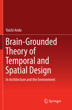 Paperback Brain-Grounded Theory of Temporal and Spatial Design: In Architecture and the Environment Book