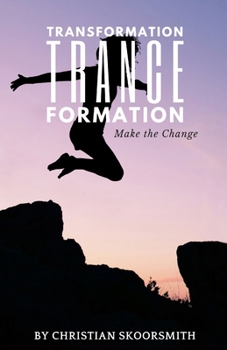 Paperback Transformation Trance Formation: How to Change Your Life Every Day Book