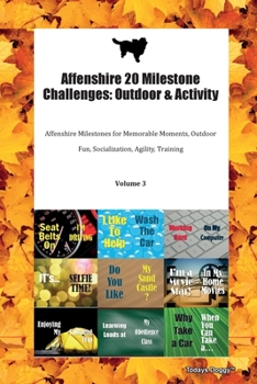 Paperback Affenshire 20 Milestone Challenges: Outdoor & Activity Affenshire Milestones for Memorable Moments, Outdoor Fun, Socialization, Agility, Training Volu Book