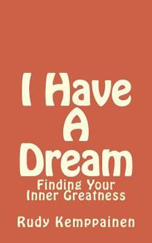 Paperback I Have A Dream: Finding Your Inner Greatness Book