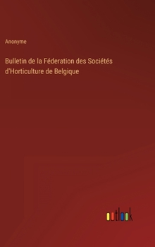 Hardcover Bulletin de la Féderation des Sociétés d'Horticulture de Belgique [French] Book