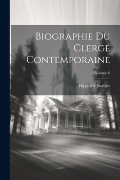 Paperback Biographie Du Clergé Contemporaine; Volume 8 Book