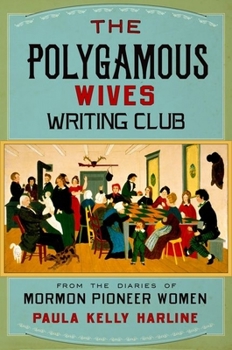 Hardcover Polygamous Wives Writing Club: From the Diaries of Mormon Pioneer Women Book