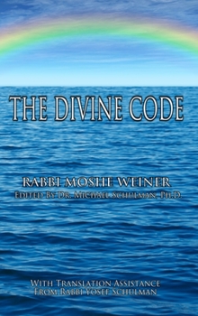 Hardcover The Divine Code: The Guide to Observing the Noahide Code, Revealed from Mount Sinai in the Torah of Moses Book