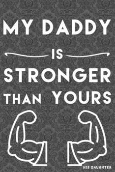 Paperback my Daddy is Stronger than yours: from his daughter Book