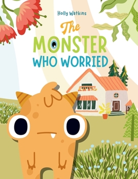 Paperback The Monster Who Worried: A Social, Emotional Book For Teaching Kids About Conquering Worry Book
