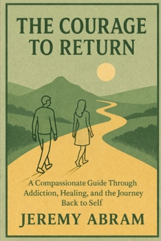 Paperback The Courage to Return: A Compassionate Guide Through Addiction, Healing, and the Journey Back to Self Book
