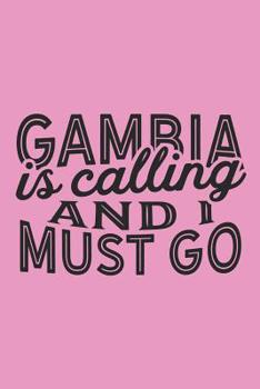 Gambia Is Calling And I Must Go