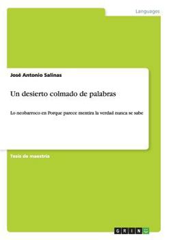 Paperback Un desierto colmado de palabras: Lo neobarroco en Porque parece mentira la verdad nunca se sabe [Spanish] Book